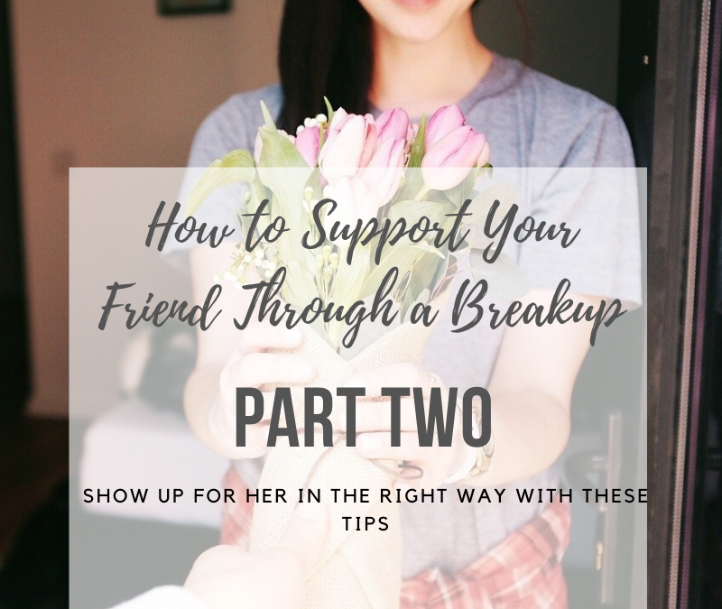 helping a friend through a breakup