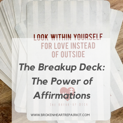 The Break-up Deck: The Power of Affirmations