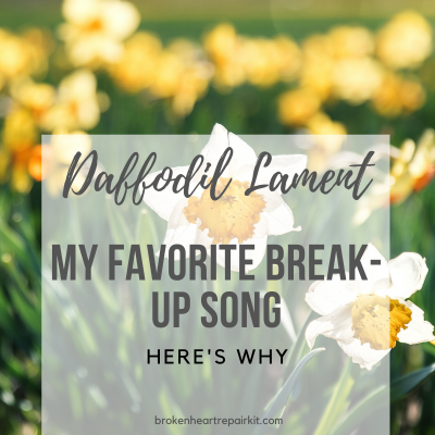 Daffodil Lament: My Favorite Break-up Song